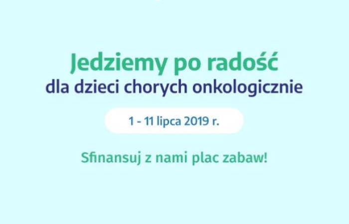 Wesprzyj kampanię „Jedziemy po radość dla dzieci chorych onkologicznie”